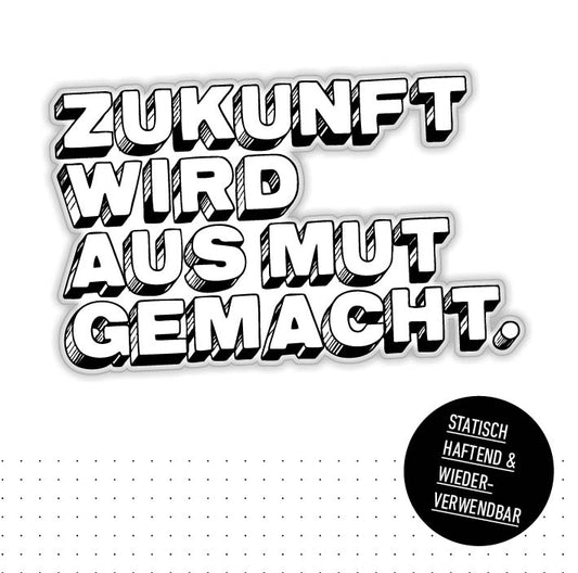 Sticker "Zukunft wird aus Mut gemacht"